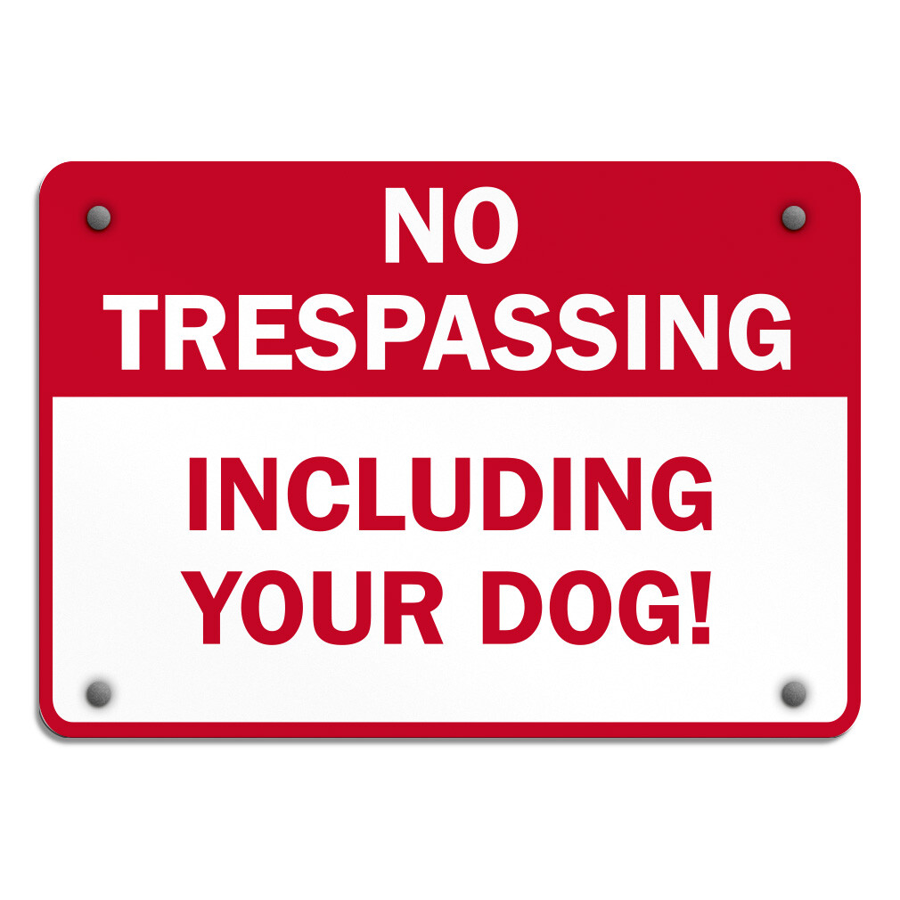 Aluminum Horizontal Metal Sign No Trespassing Including Your Dog Pet Animal