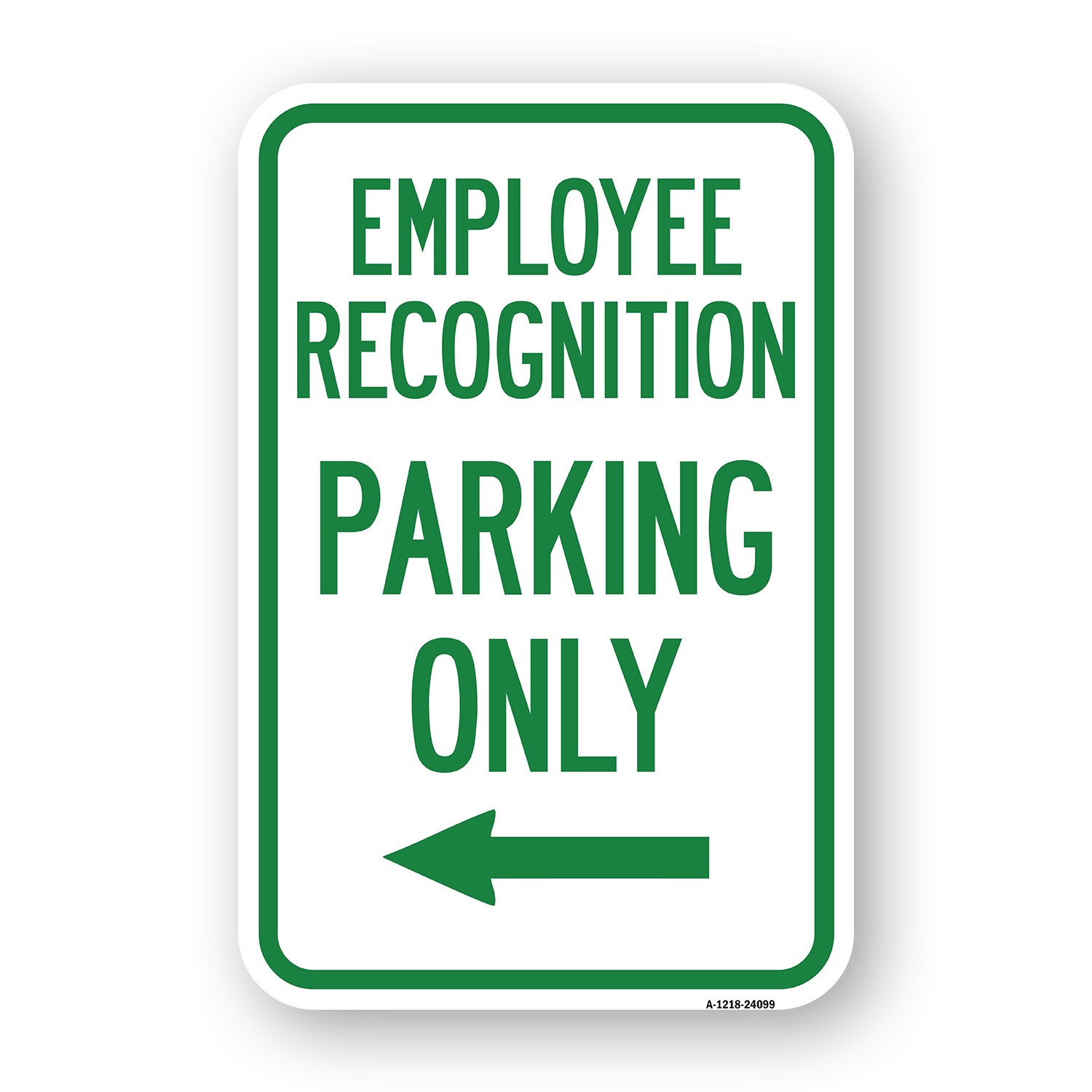 Employee Recognition Parking Only With Left Ar Heavy Gauge Aluminum Parking Sign