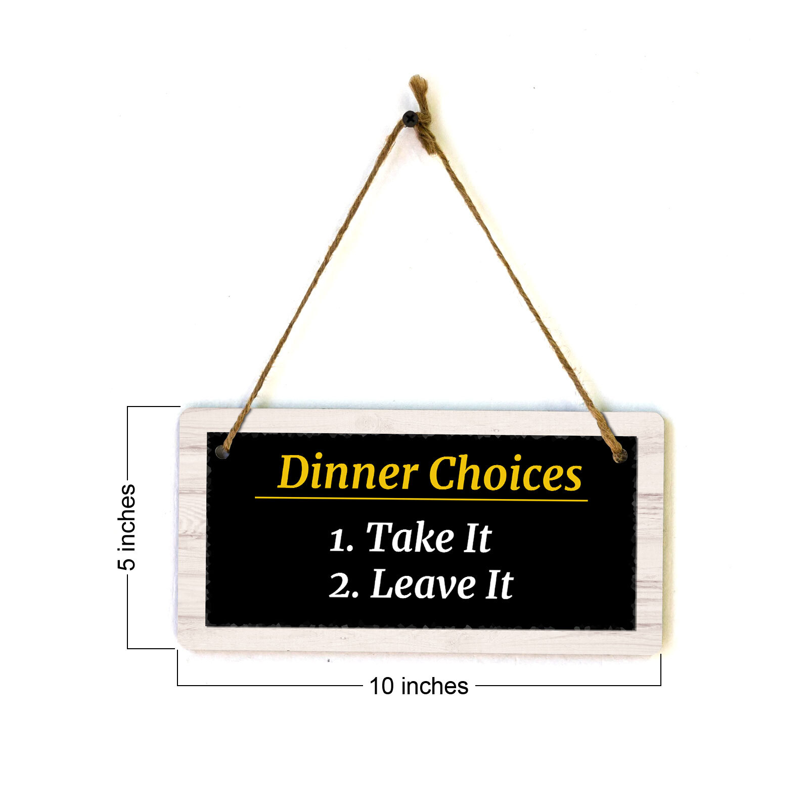 Dinner Choices 1. Take It 2. Leave It 5×10 Hanging Plus Wall or Door Sign