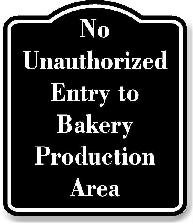 No Unauthorized Entry to Bakery Production Area BLACK Aluminum Composite Sign