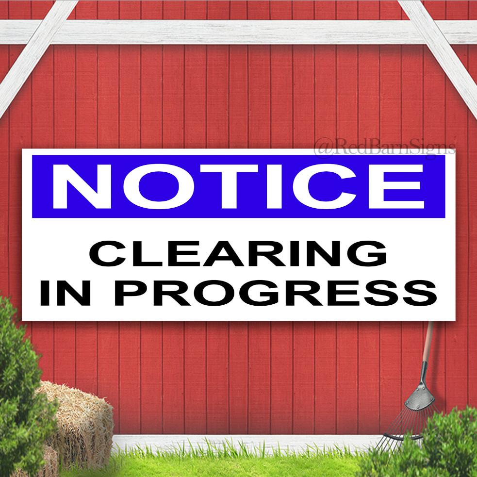 NOTICE CLEARING IN PROGRESS Indoor Outdoor Banner Sign with grommets