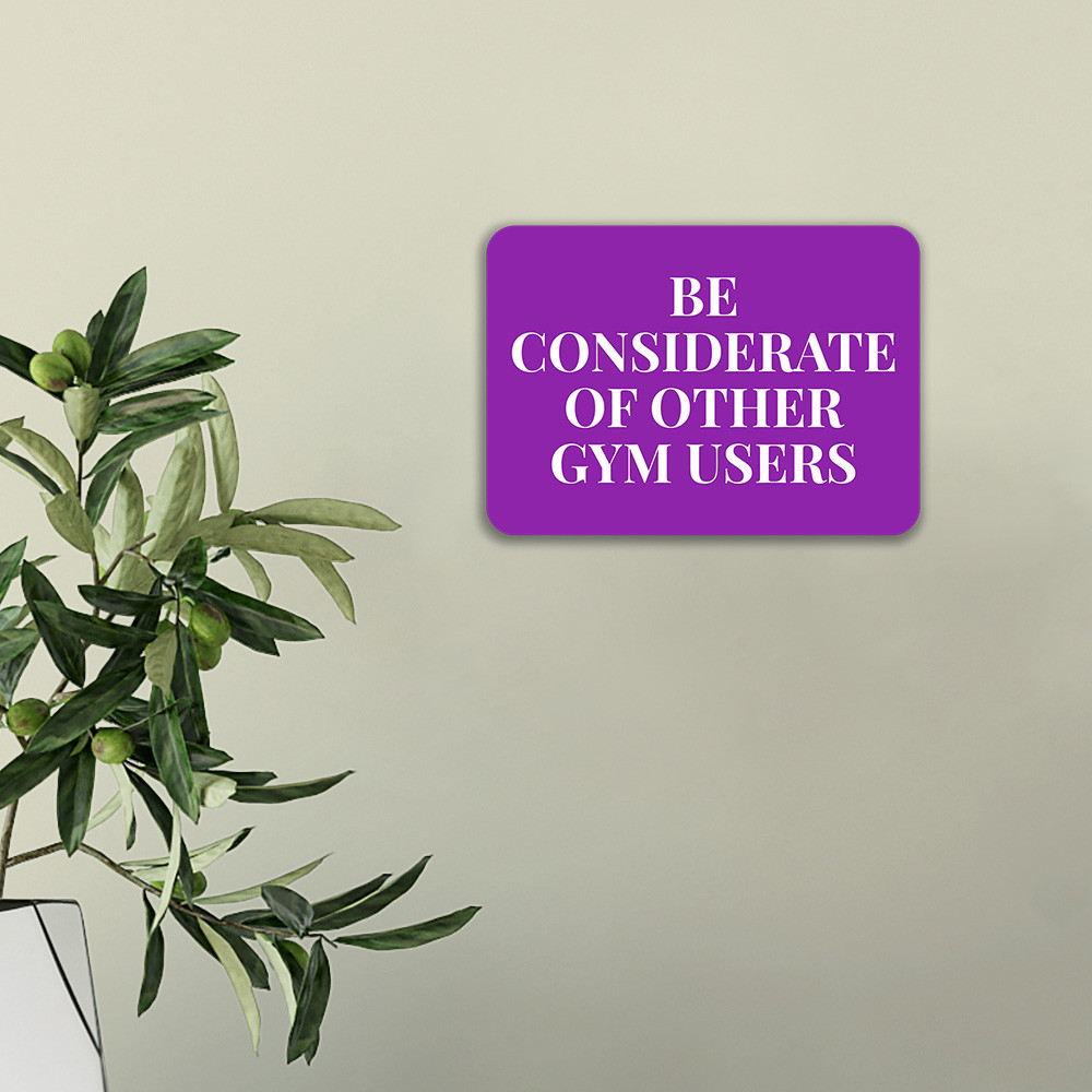 Classic Framed Plus Be Considerate Of Other Gym Users Door or Wall Sign