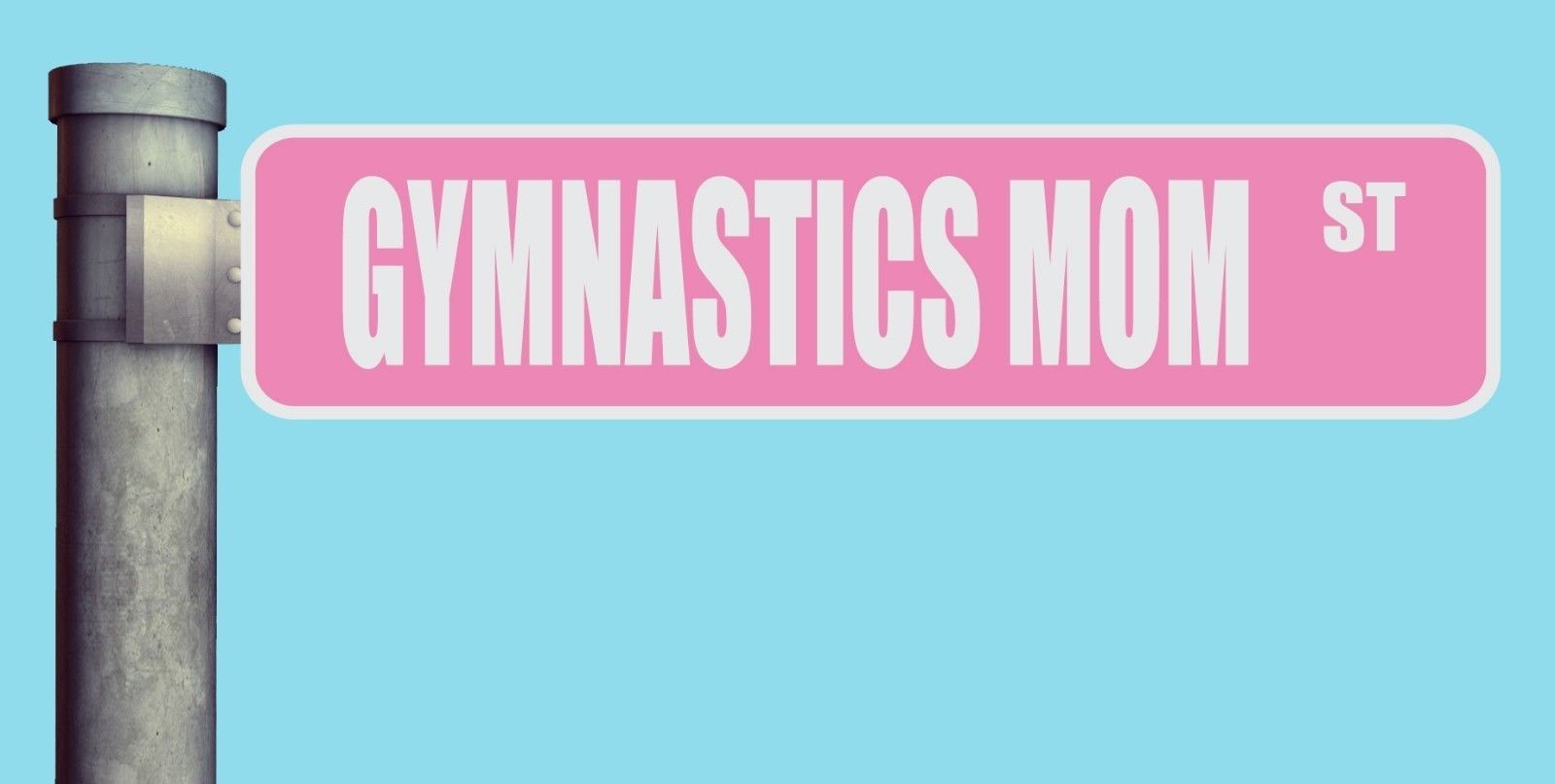 GYMNASTICS MOM ST STREET SIGN HEAVY DUTY ALUMINUM ROAD SIGN 17″ x 4″