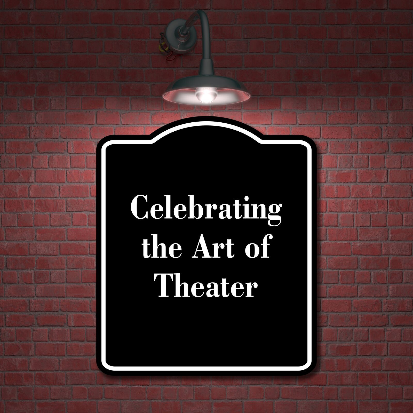 Celebrating the Art of Theater BLACK Aluminum Composite Sign