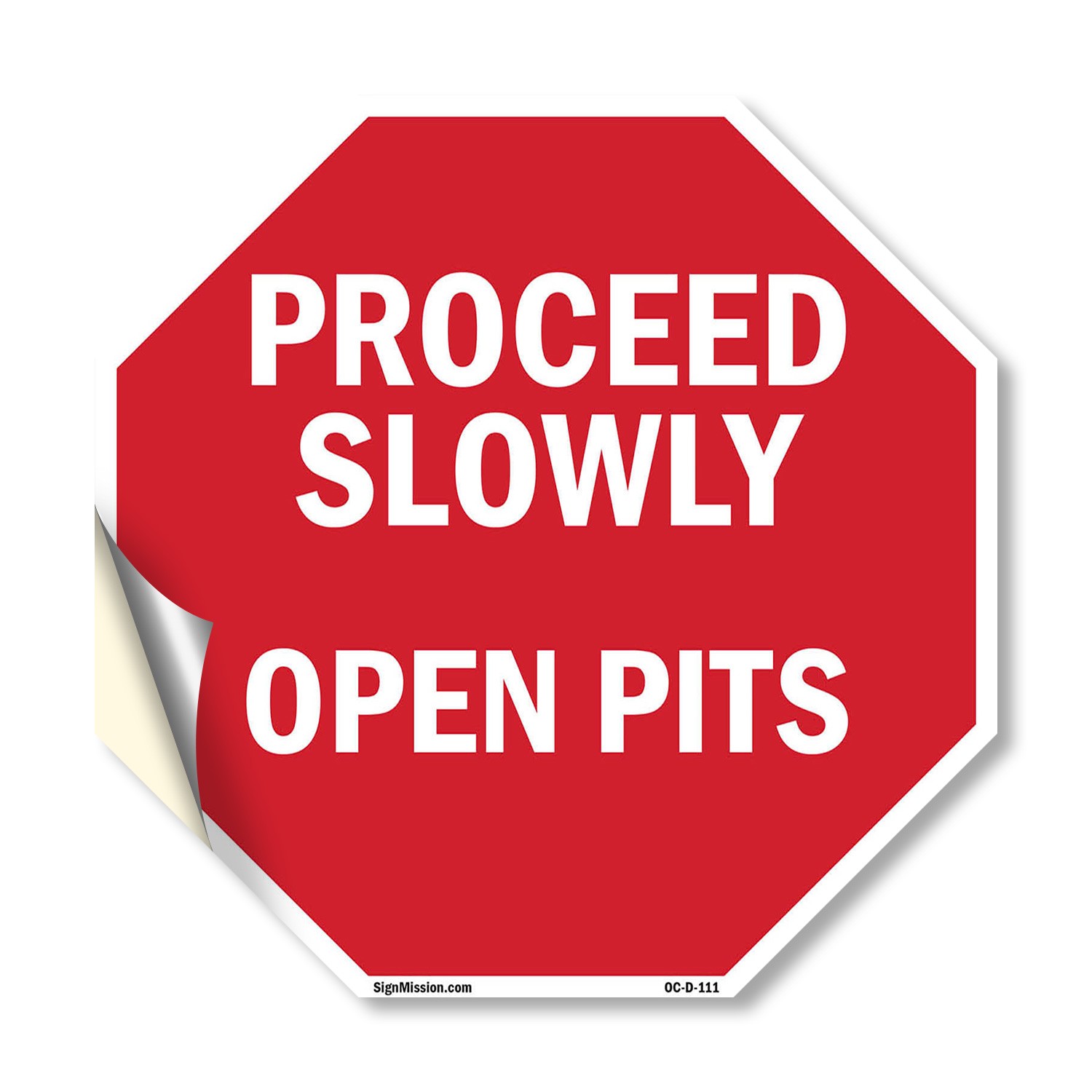 Proceed Slowly Open Pits Octagon Sign Weather Resistant Made in the USA
