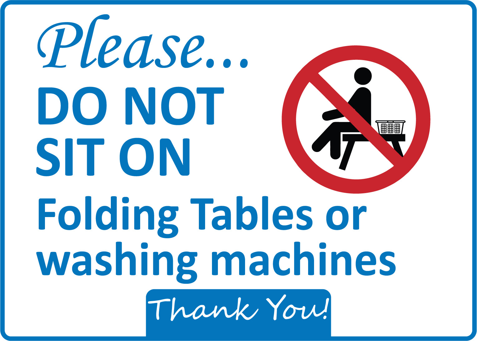 PLEASE… DO NOT SIT ON FOLDING TABLES OR MACHINE | Adhesive Vinyl Sign Decal