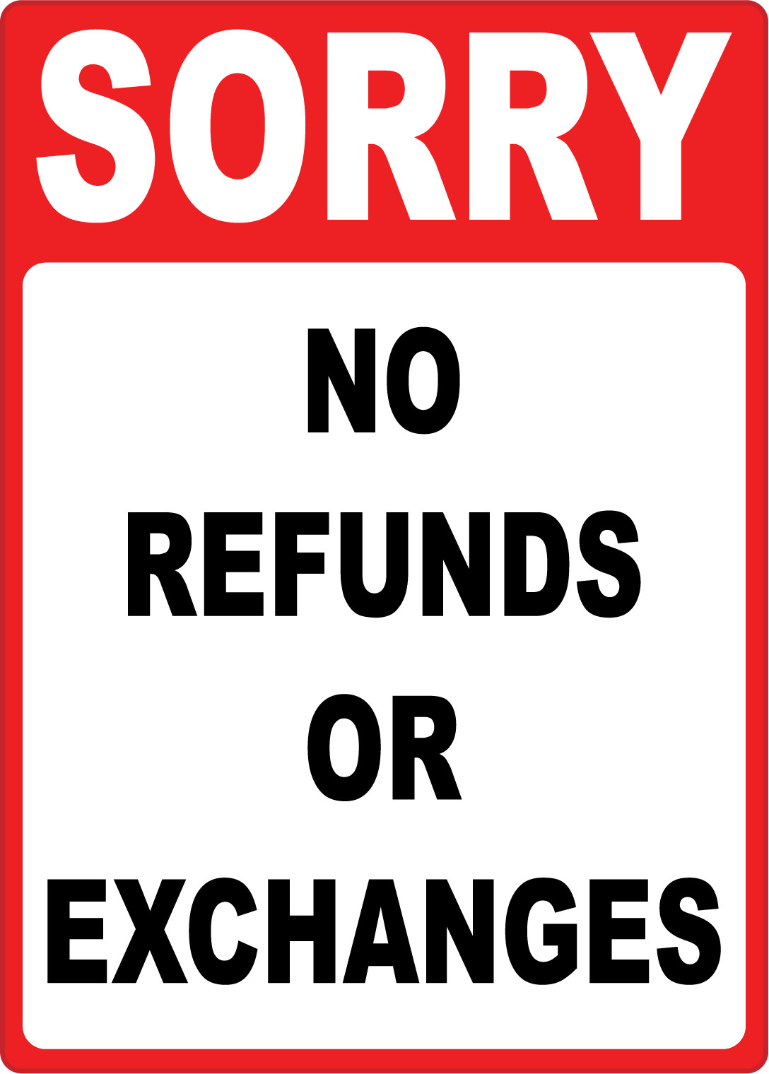 SORRY NO REFUNDS OR EXCHANGES | Adhesive Vinyl Sign Decal