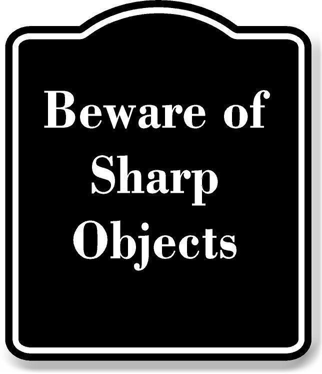 Beware of Sharp Objects BLACK Aluminum Composite Sign
