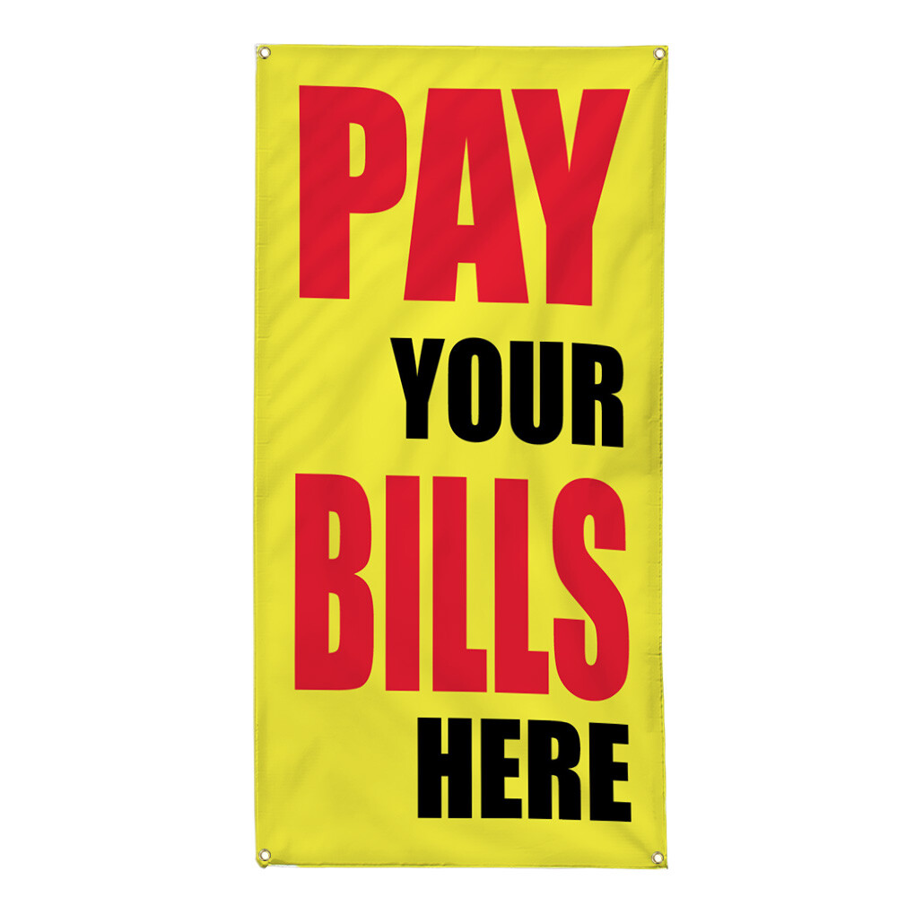 Vertical Vinyl Banner Multiple Sizes Pay Your Bills Here Promotion Business