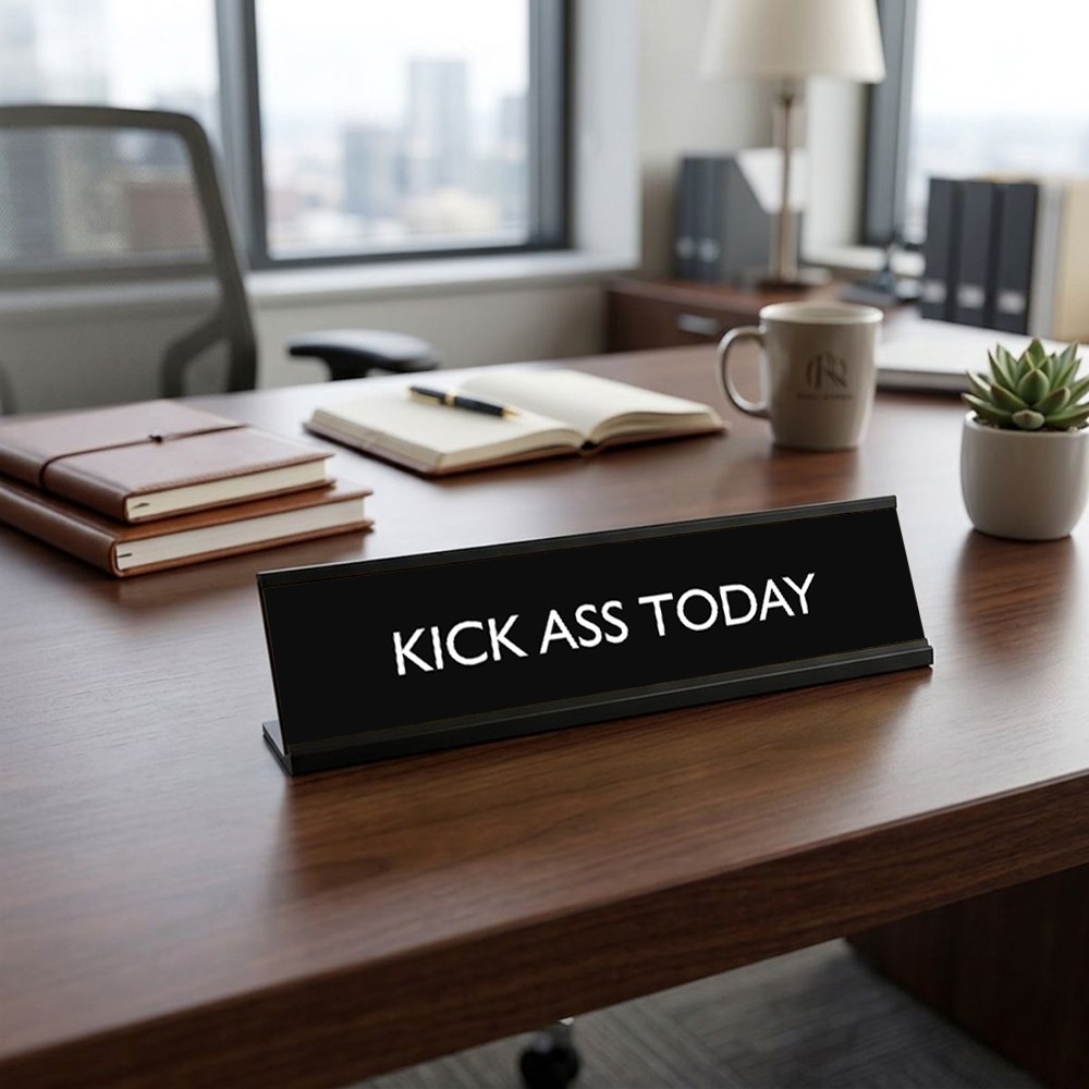 KICK ASS TODAY Novelty Desk Sign