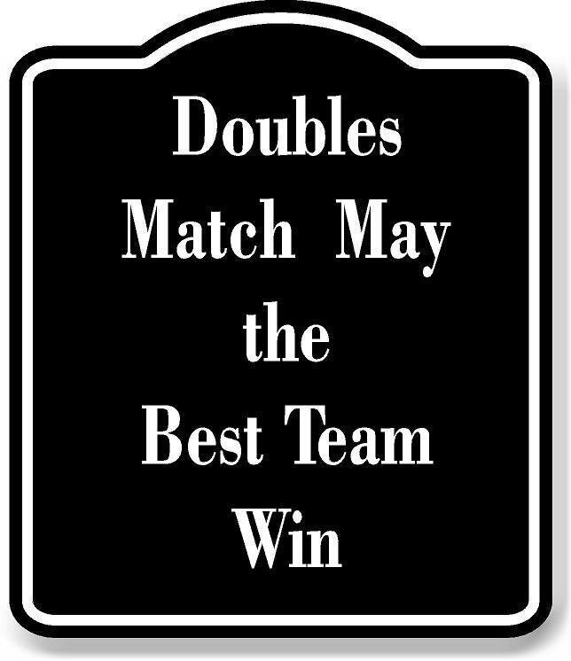 Doubles Match May the Best Team Win BLACK Aluminum Composite Sign
