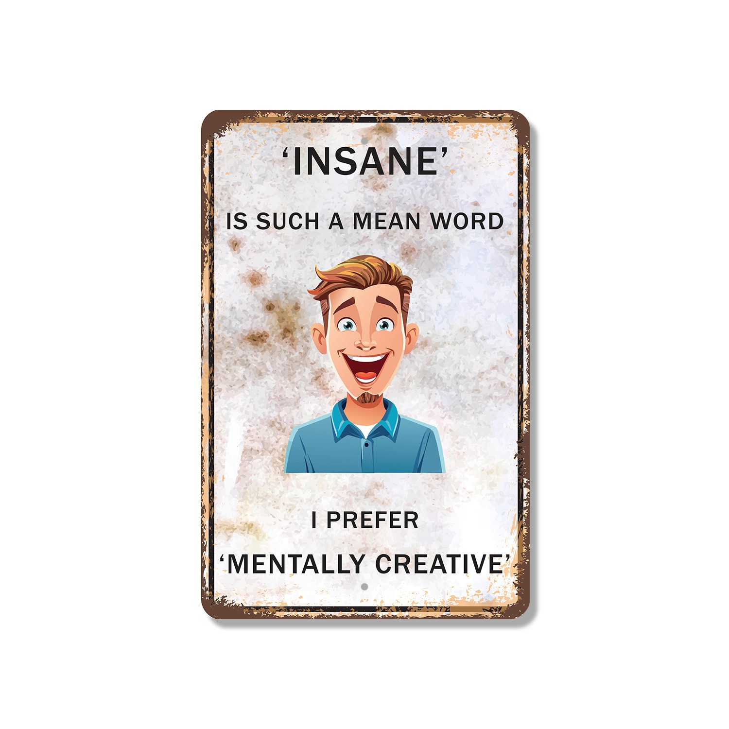 Insane Is Such A Mean Word I Prefer Mentally Creative Sign Rebranded And