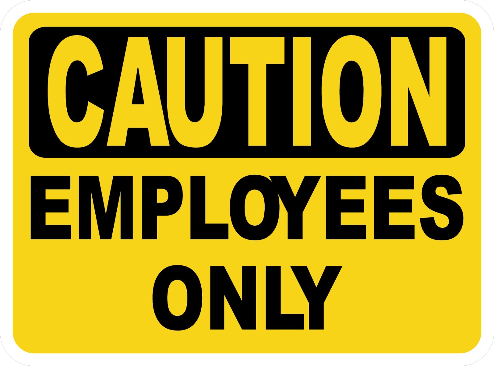 Caution Employees Only Sign. Size Options