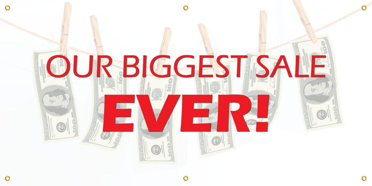 Our Biggest Sale Ever | Vinyl Banner w/ Grommets | 3’H x 6’W