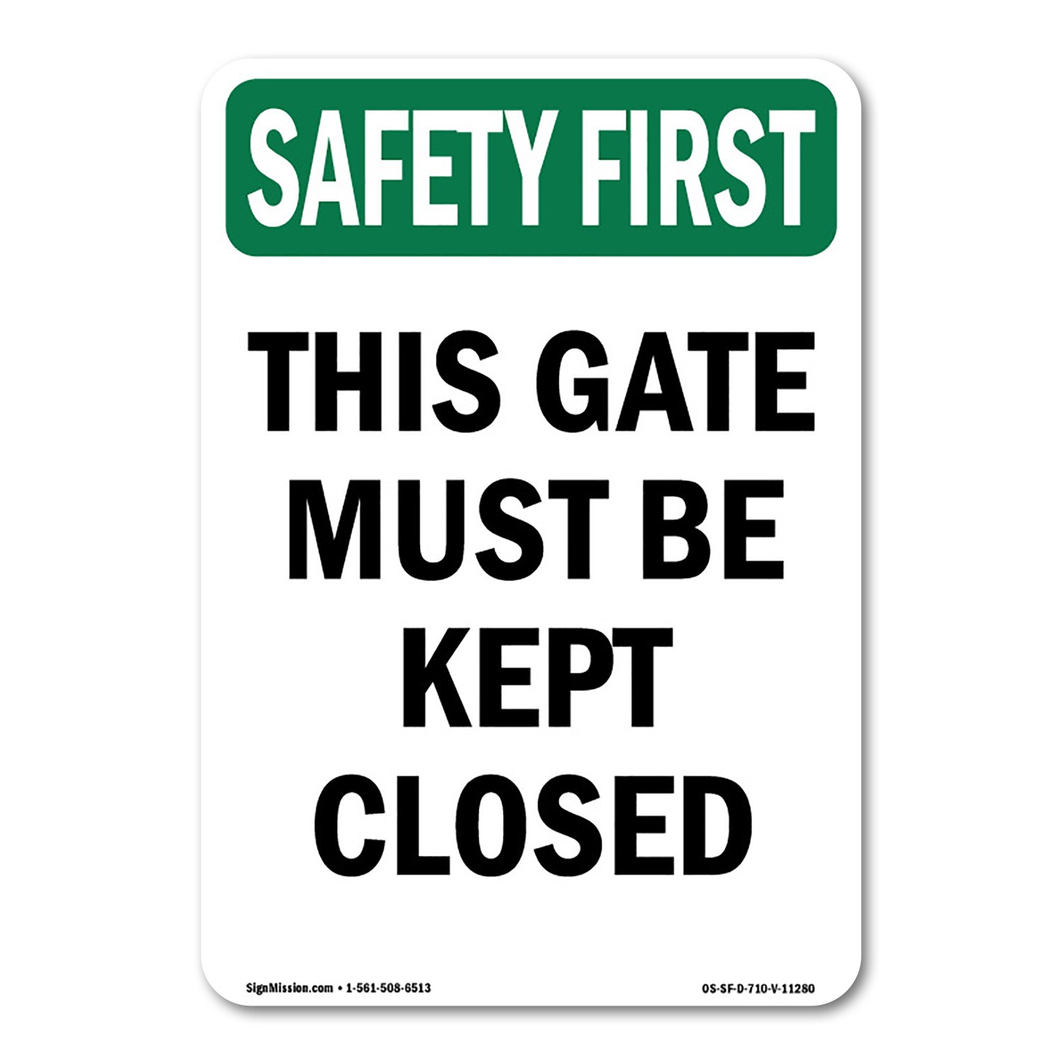This Gate Must Be Kept Closed OSHA Safety First Sign Metal Plastic Decal