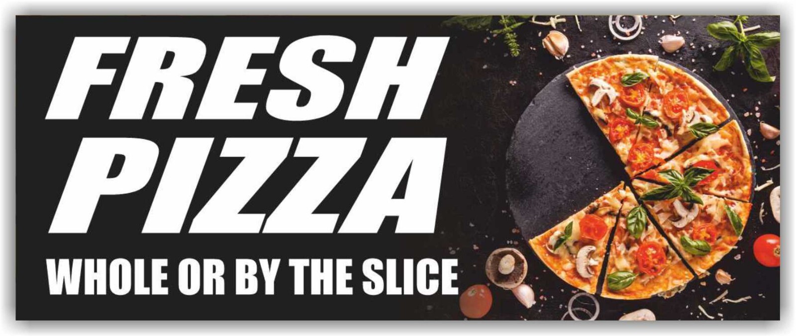 FRESH PIZZA WHOLE OR BY THE SLICE Advertising Banner Vinyl Sign Food Bar Burger
