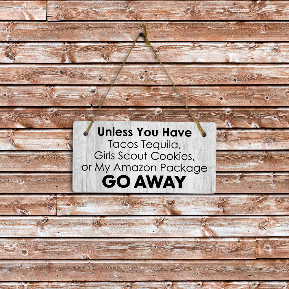 Unless You Have Tacos Tequila, Girl Scout Cookies, Or My Amazon Package Go Away