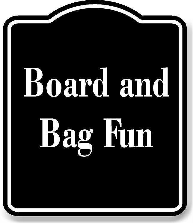 Board and Bag Fun BLACK Aluminum Composite Sign