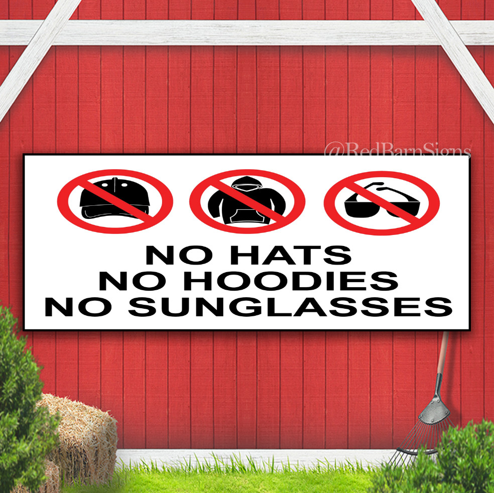 NO HATS NO HOODIES NO SUNGLASSES Indoor Outdoor Banner Sign with grommets