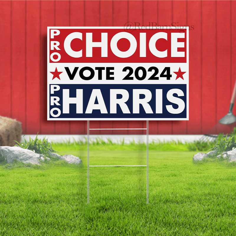 Yard Sign w/Stake Pro-Choice Pro-Harris Kamala Harris 2024 18″ x 12″