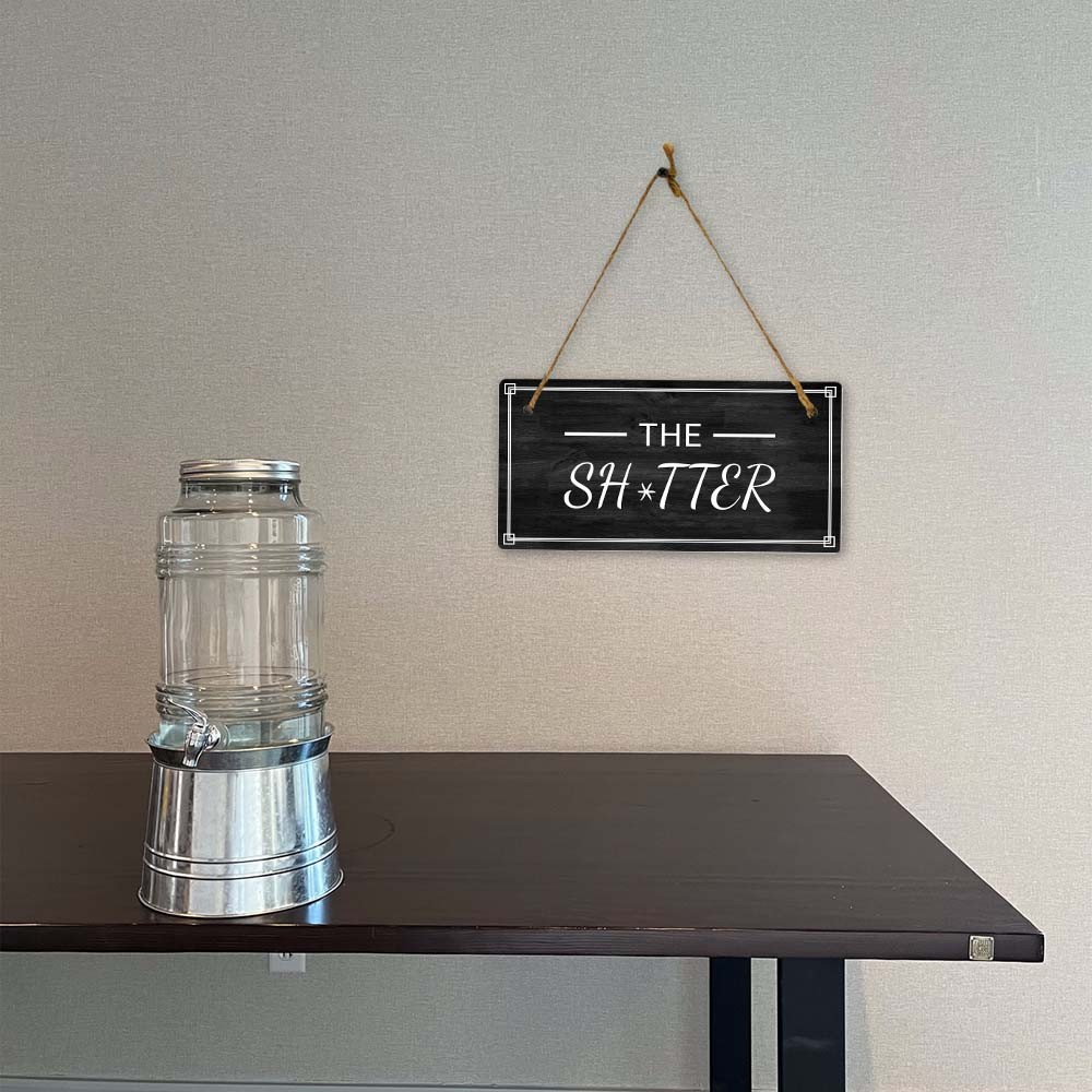The Sh*tter 5×10 Hanging Plus Wall or Door Sign | Funny Home Decor
