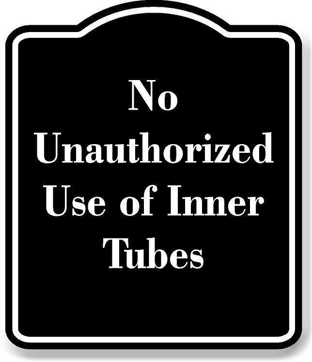 No Unauthorized Use of Inner Tubes BLACK Aluminum Composite Sign
