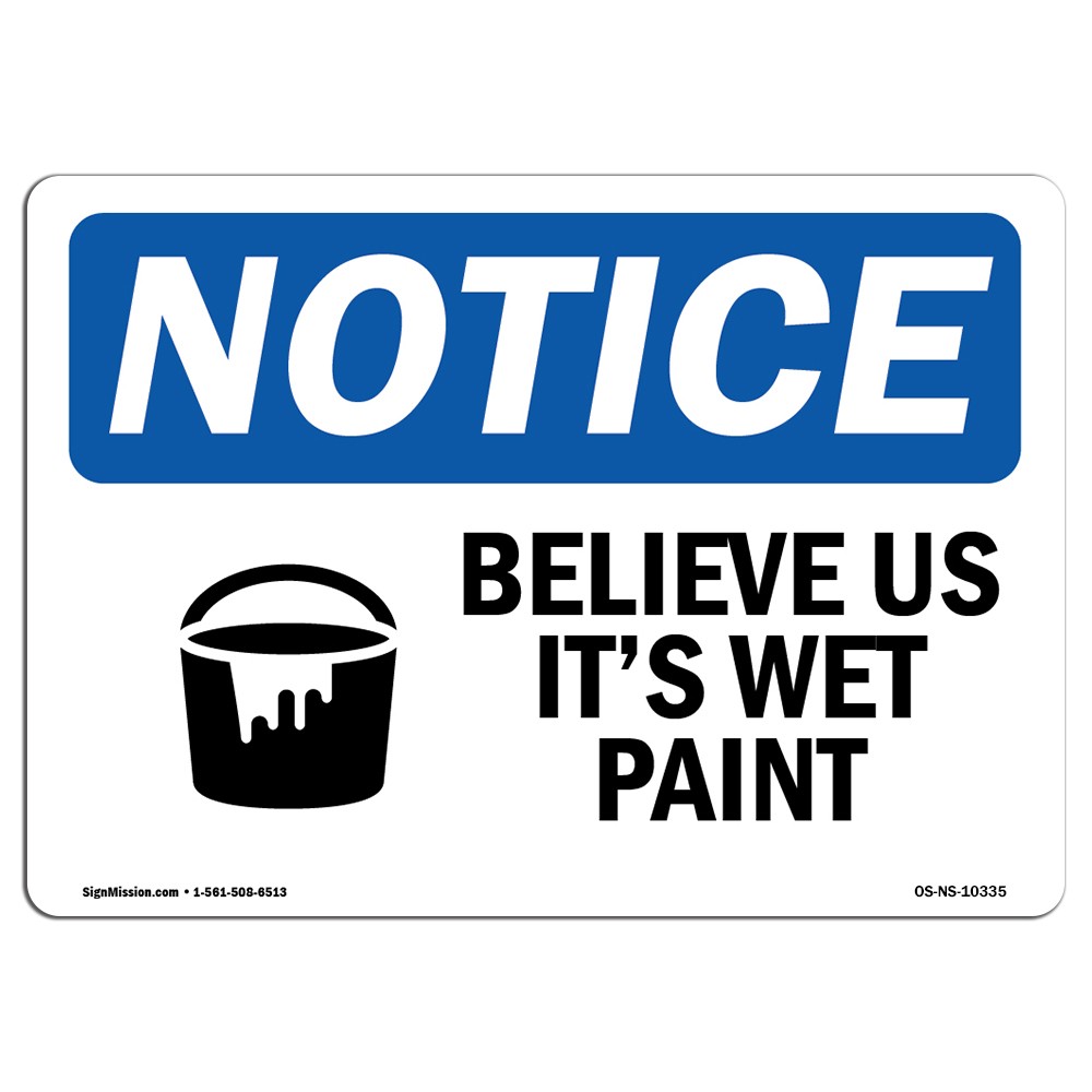 Believe Us It’s Wet Paint With Symbol OSHA Notice Sign Metal Plastic Decal