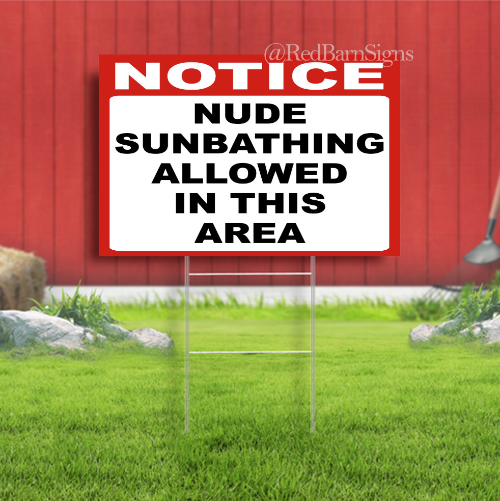Notice Nude Sunbathing Allowed In This Area Indoor Outdoor Yard Sign with metal