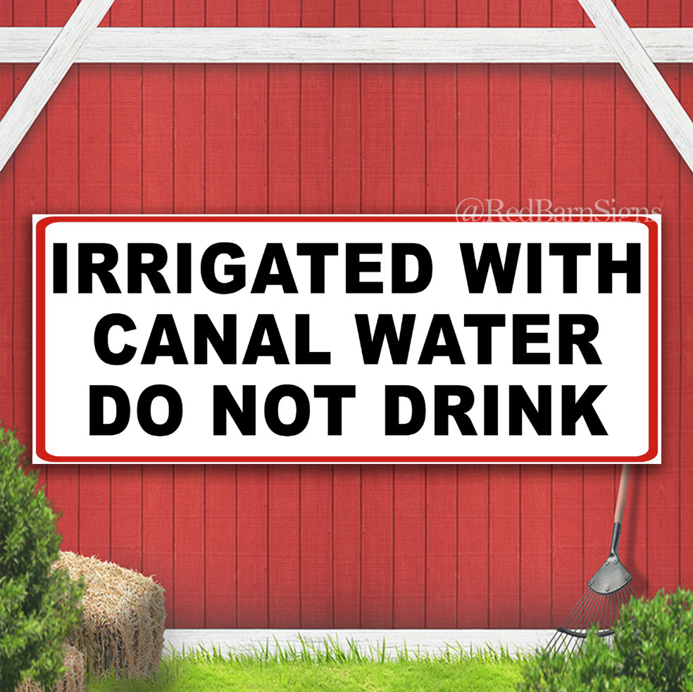 Irrigated With Canal Water Do Not Drink Indoor Outdoor Banner Sign with grommets