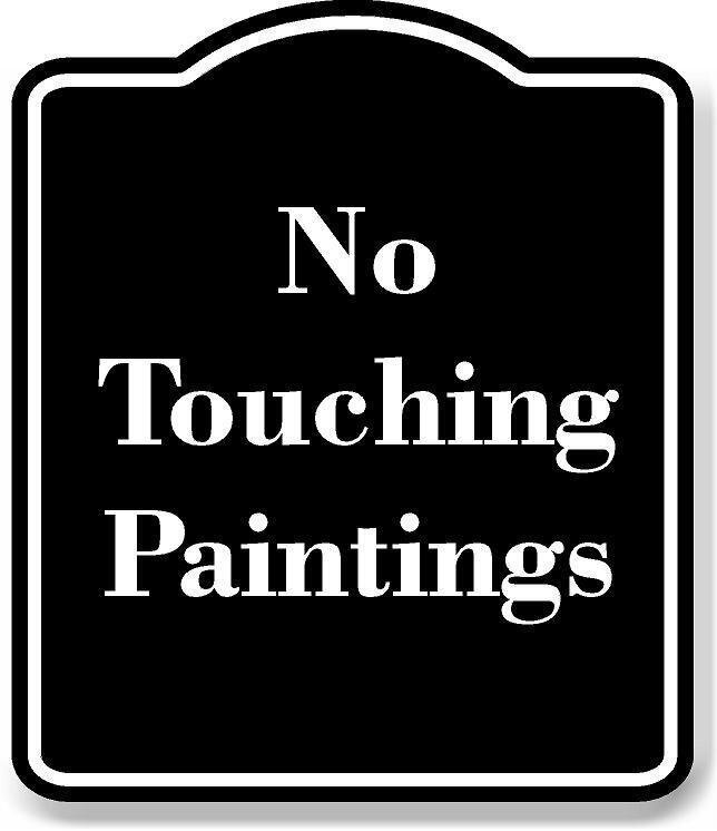 No Touching Paintings BLACK Aluminum Composite Sign