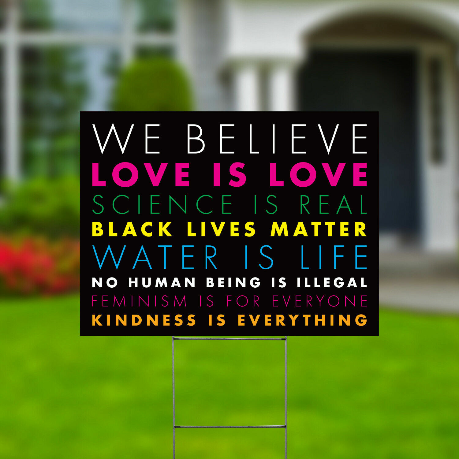 We Believe Woman’s Rights, Black Lives Matter, LGBTQ, 24×18″ Yard Sign w/Stake