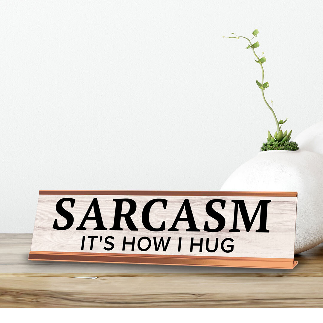 Sarcasm It’s How I Hug Novelty Desk Sign (2×10″) | Funny Office Decor