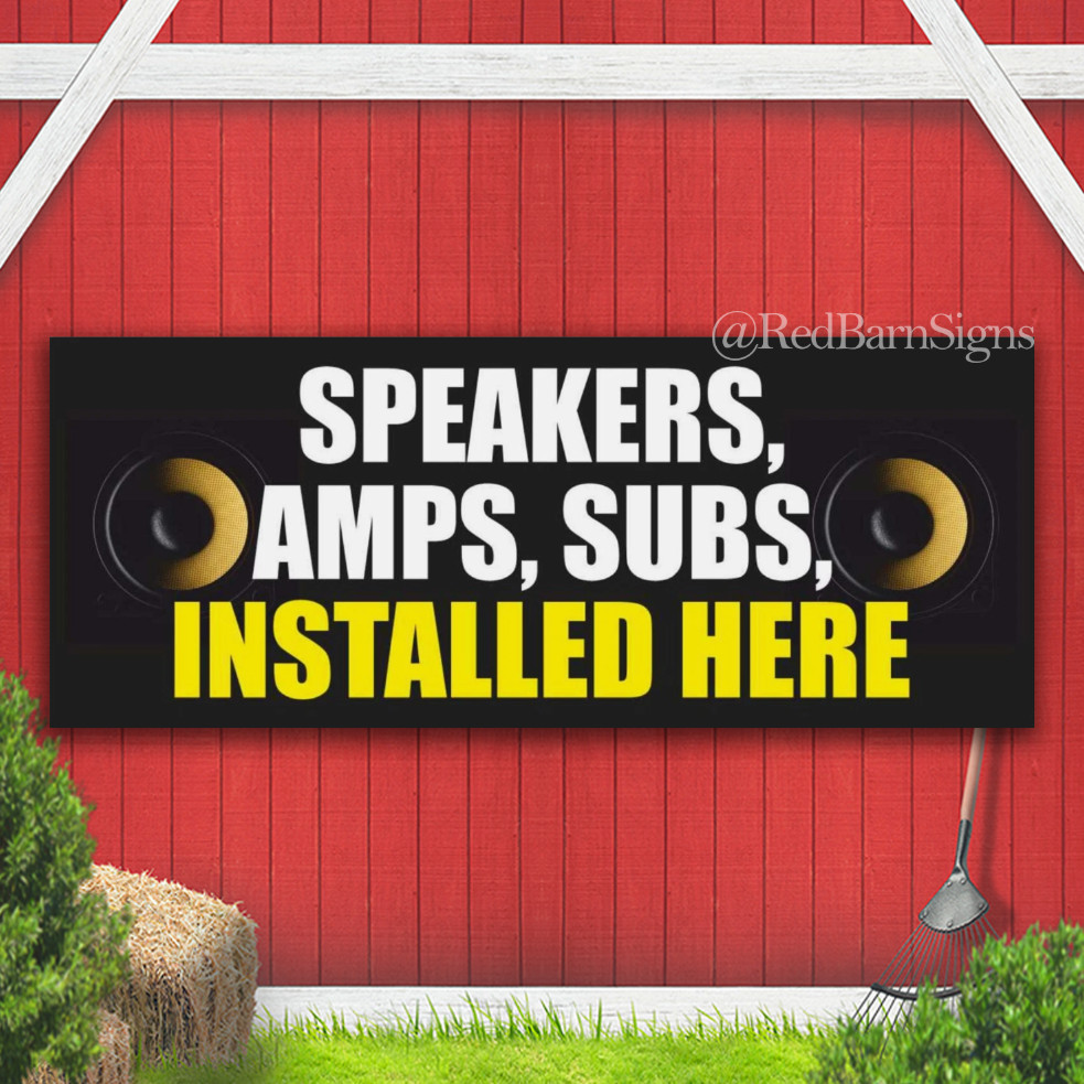 SPEAKERS AMP SUB INSTALLED HERE Sound Service Indoor Outdoor Banner Sign