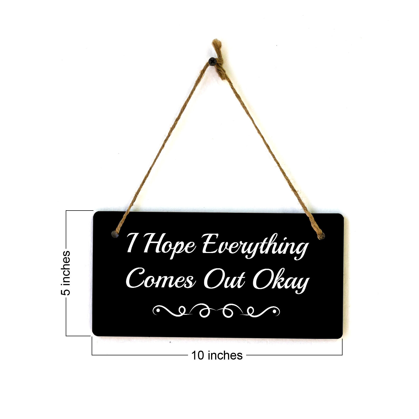 I Hope Everything Comes Out Okay 5×10 Hanging Plus Wall or Door Sign