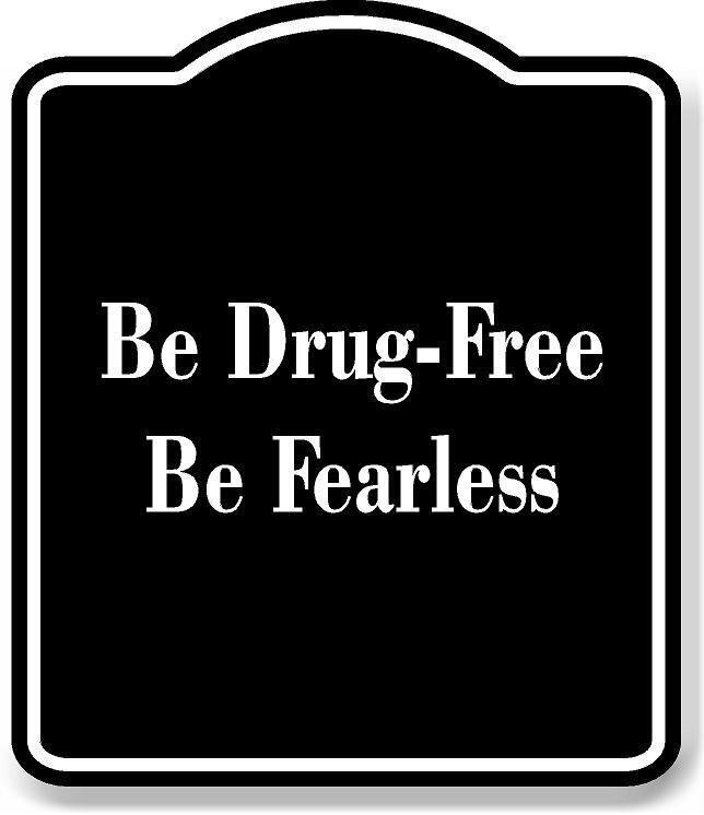 Be Drug-Free – Be Fearless BLACK Aluminum Composite Sign