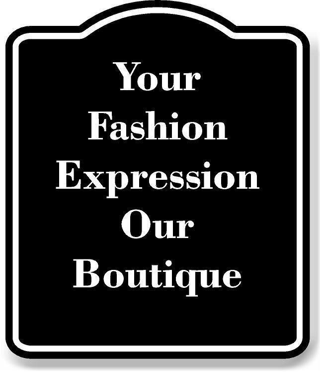 Your Fashion Expression Our Boutique BLACK Aluminum Composite Sign