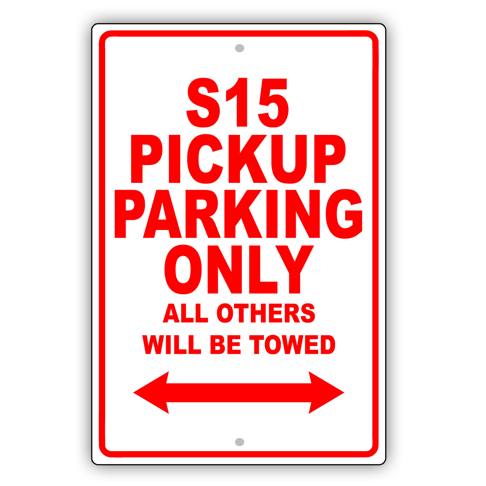 S15 Pickup Parking Only Others Towed Man Cave Novelty Garage Aluminum Metal Sign