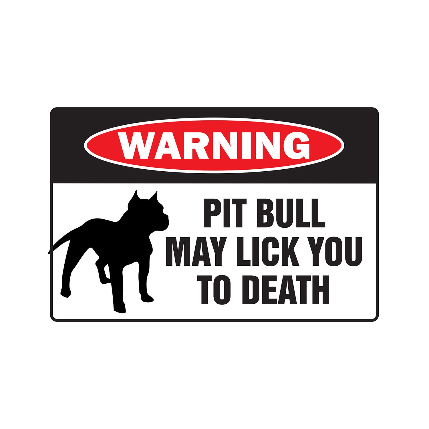 PIT BULL MAY LICK YOU TO DEATH Warning Sign Or Decals dog pet humor