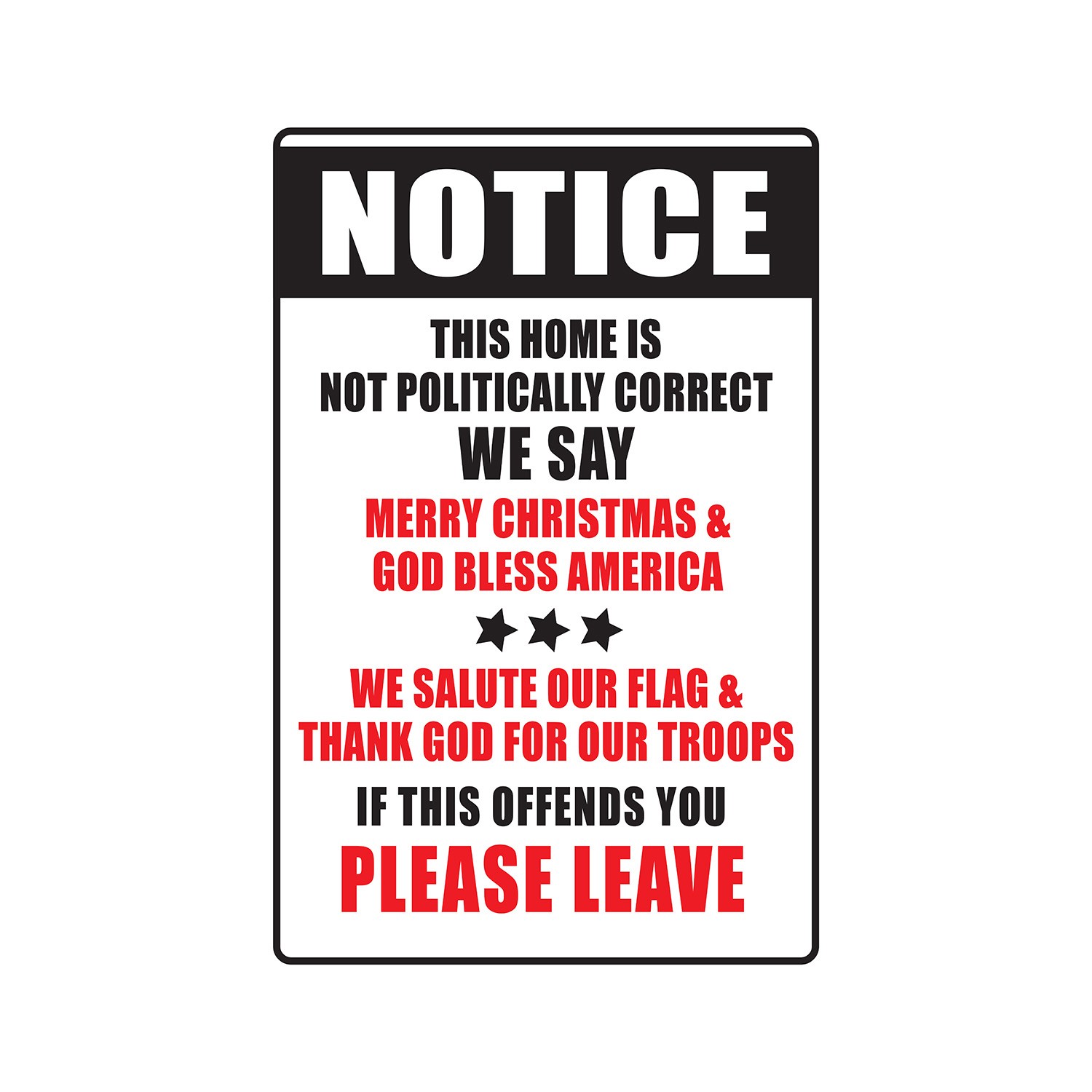 NOTICE PLEASE LEAVE Sign Or Decals not politically correct god bless america