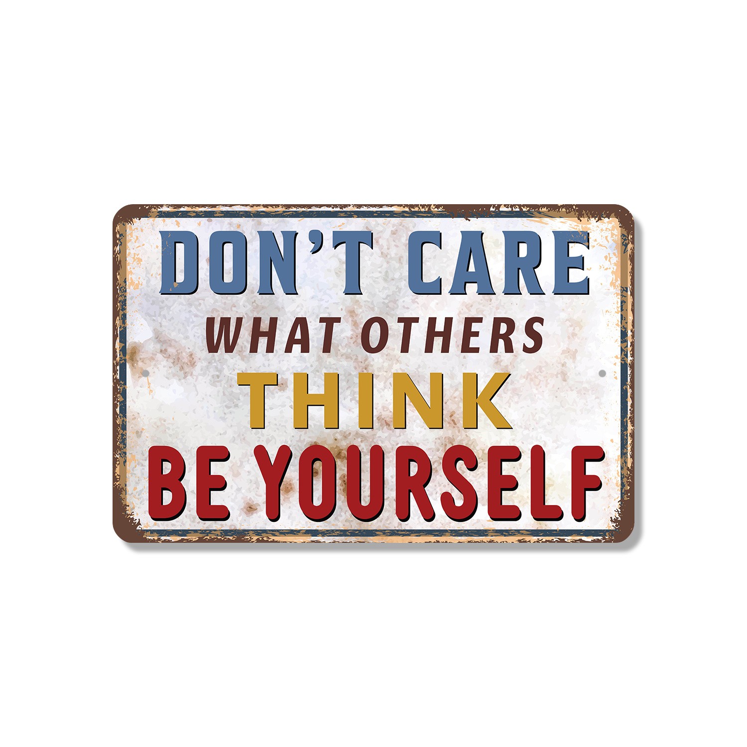 Don�t Care What Others Think Be Yourself Sign Authentic Always for Bedrooms
