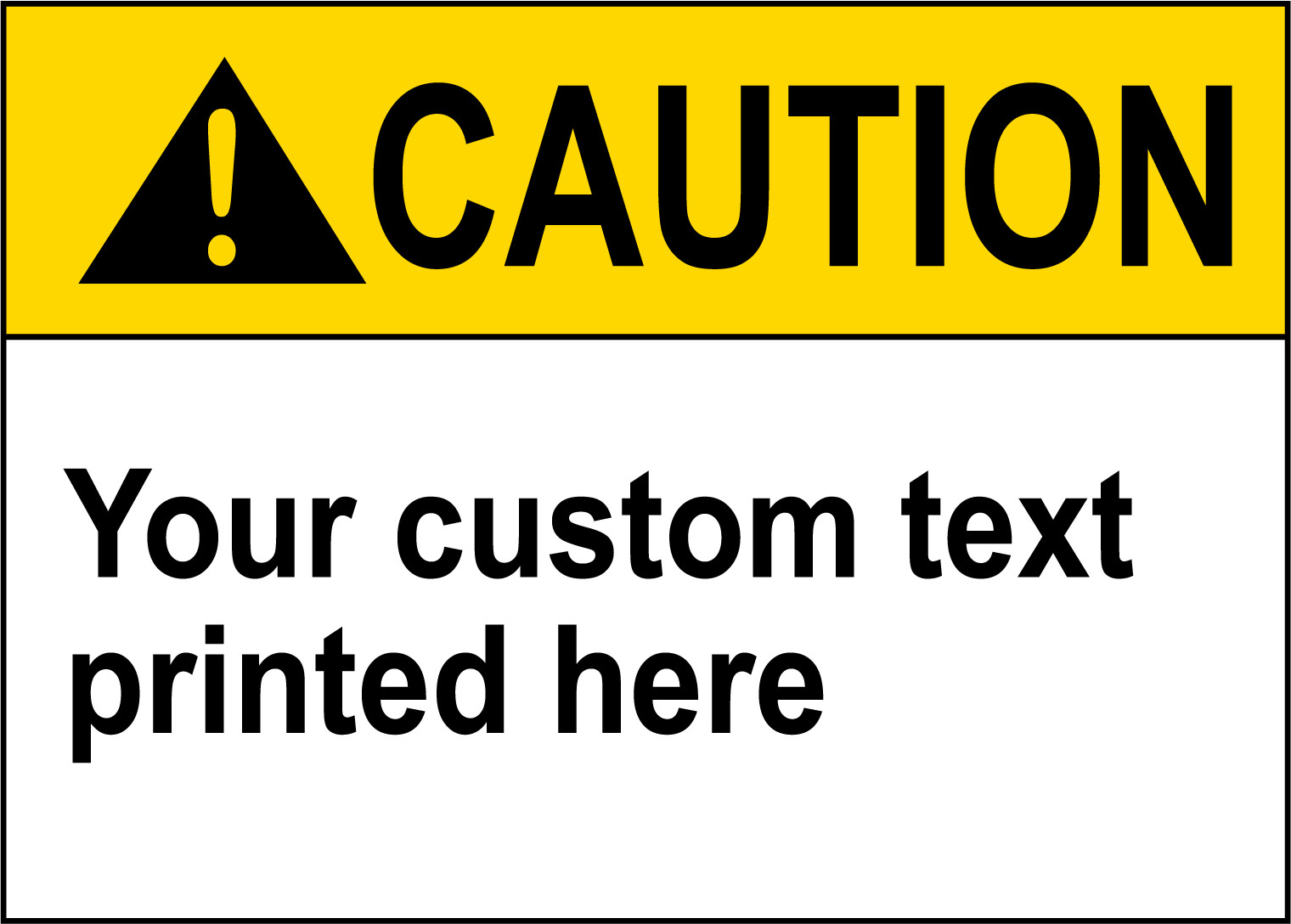 CAUTION YOUR CUSTOM TEXT PRINTED HERE | Adhesive Vinyl Sign Decal