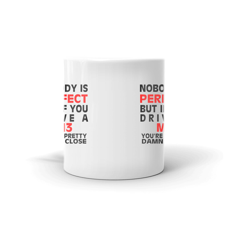 Nobody’s Perfect Except M3 Driver Coffee Tea Ceramic Mug Office Cup