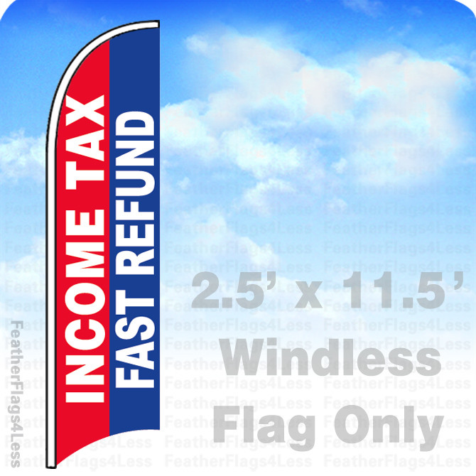 INCOME TAX FAST REFUND Windless Swooper Flag Feather Banner Sign 2.5’x11.5′ rbb