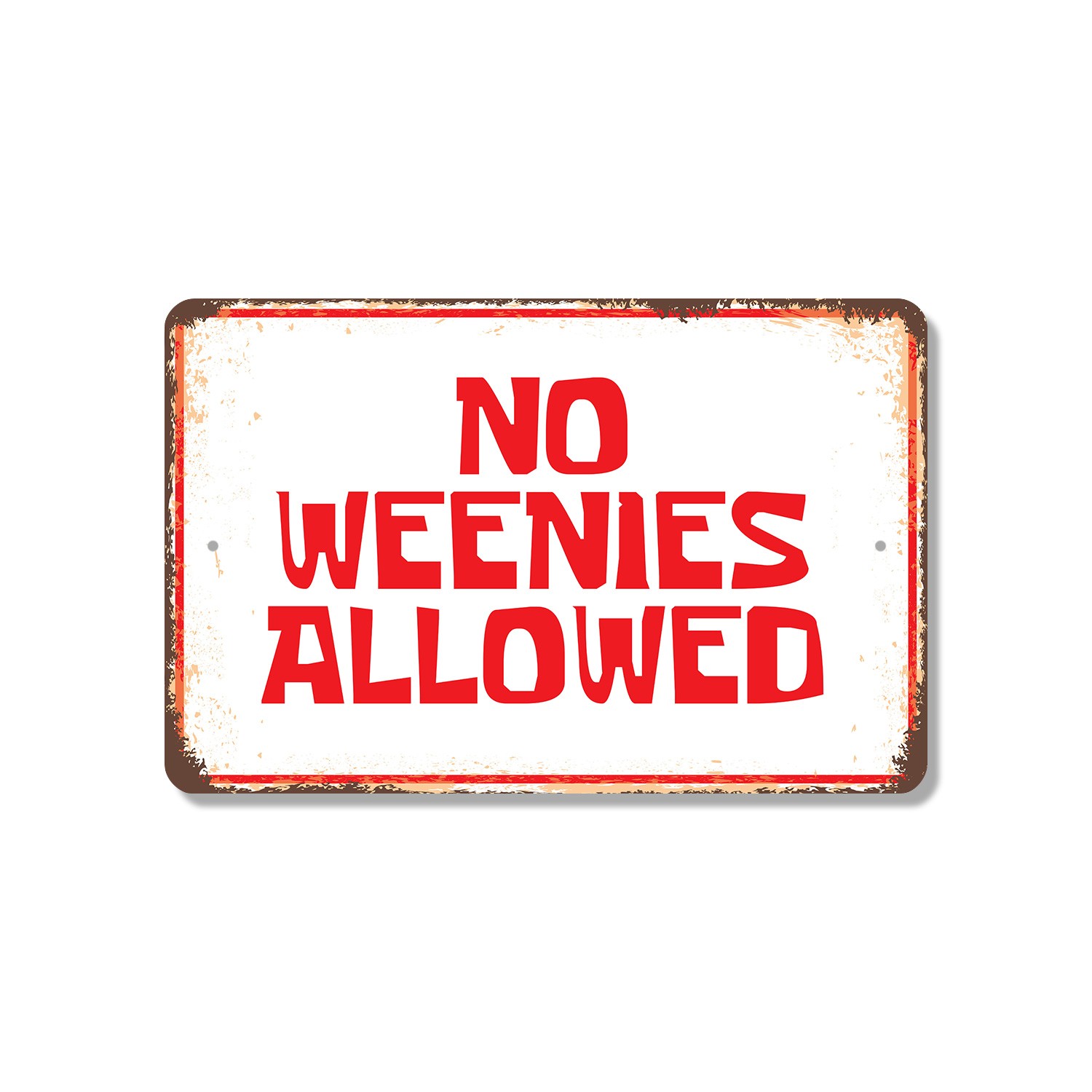 No Weenies Allowed Novelty Sign Fun Gift Durable Weatherproof