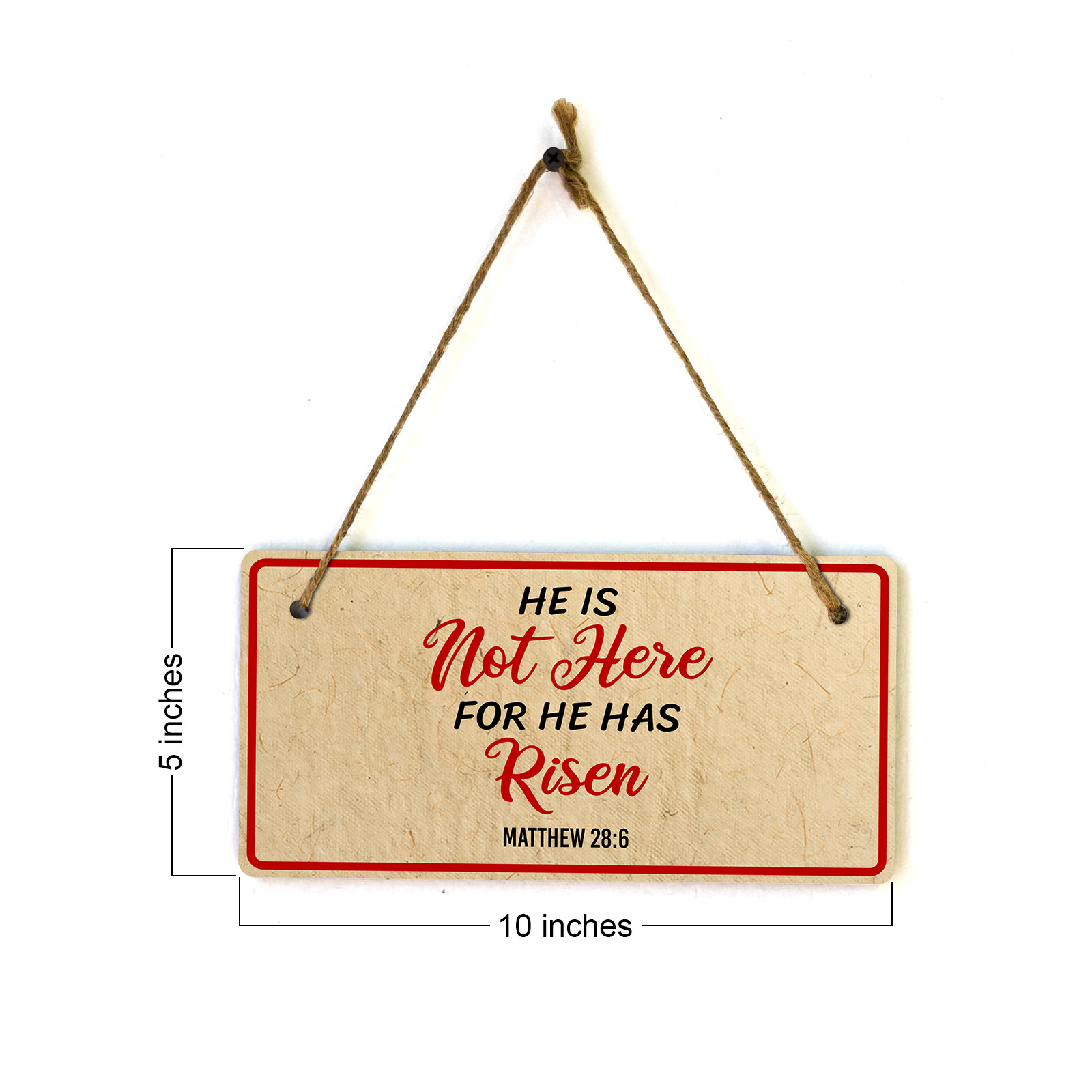 He Is Not Here For He Has Risen Matthew 28:6 5×10 Hanging Plus Wall or Door Sign
