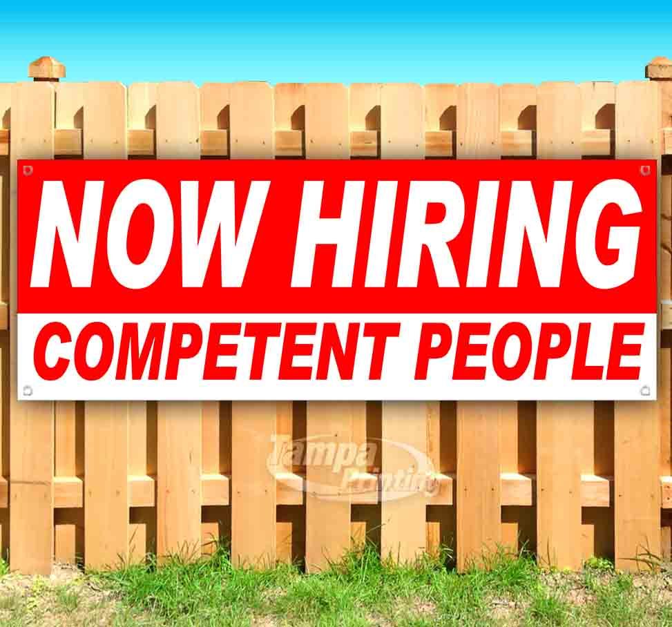 NOW HIRING COMPETENT PEOPLE Advertising Vinyl Banner Flag Sign Many Sizes USA