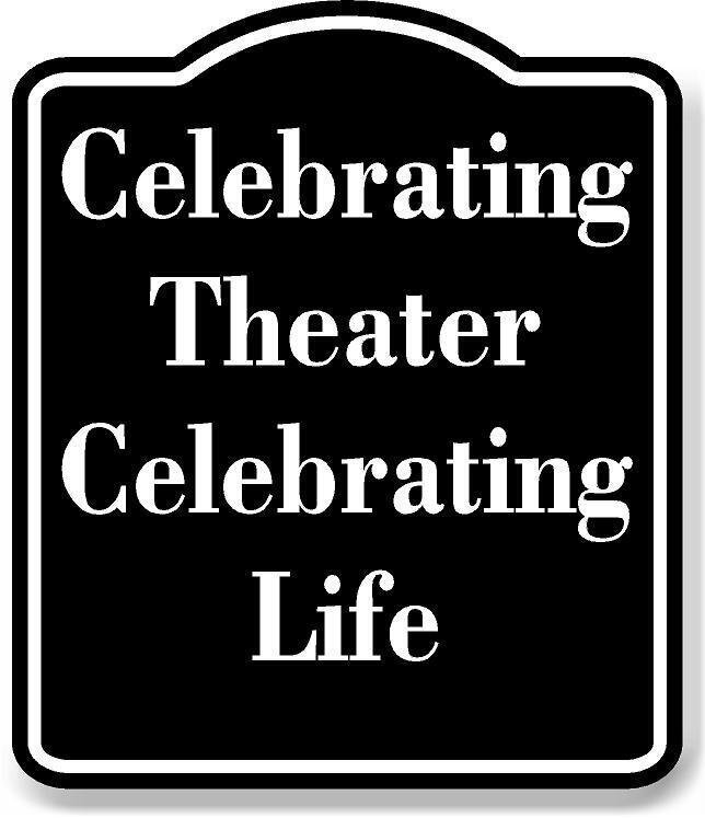 Celebrating Theater Celebrating Life BLACK Aluminum Composite Sign