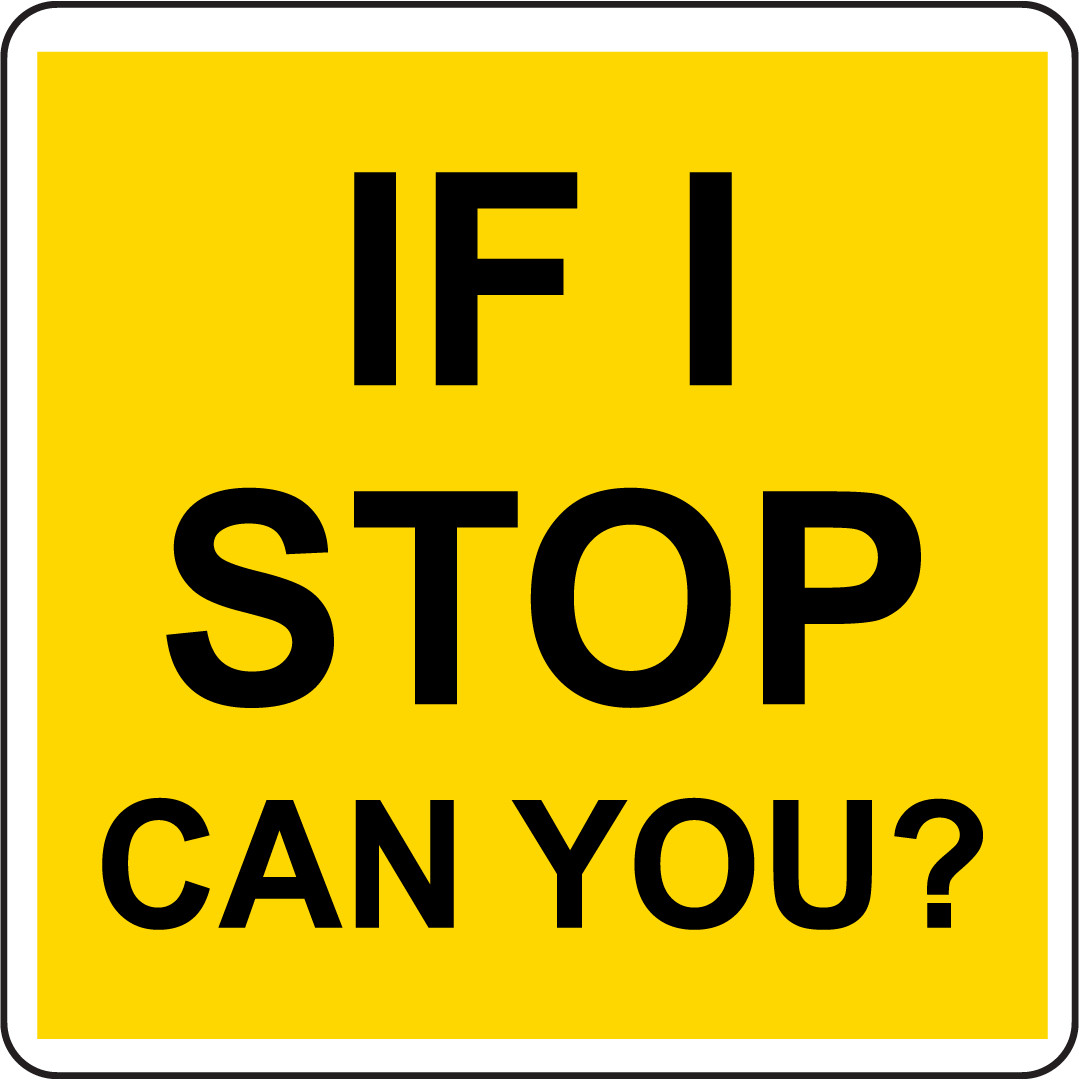 IF I STOP CAN YOU | Adhesive Vinyl Sign Decal