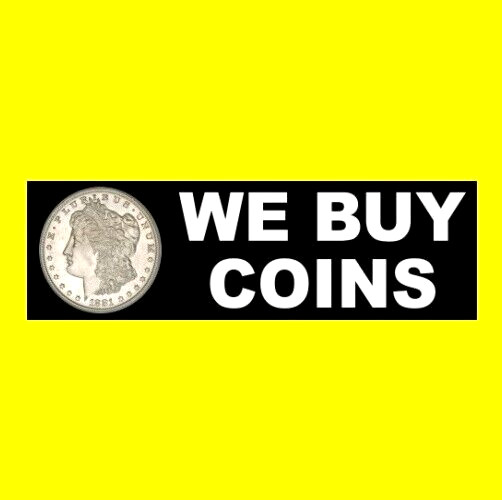 “WE BUY COINS” business STICKER sign silver Morgan Dollar Peace dimes lot shop