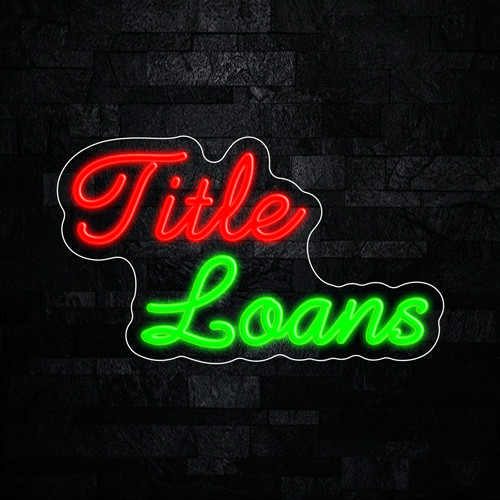 Title Loans LED Neon Sign 17″L x 10″H #33486